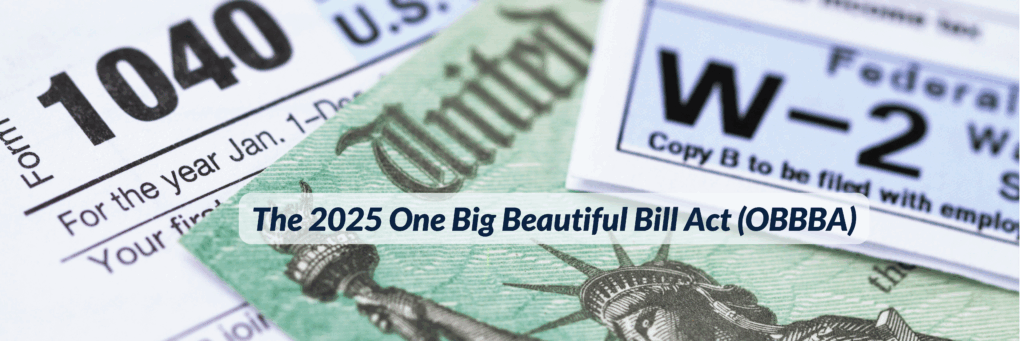 2025 One Big Beautiful Bill Act (OBBBA): Key Tax Changes and Strategies ...